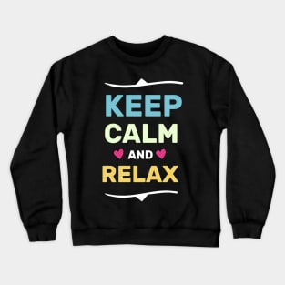 keep calm and relax funny shirt Crewneck Sweatshirt